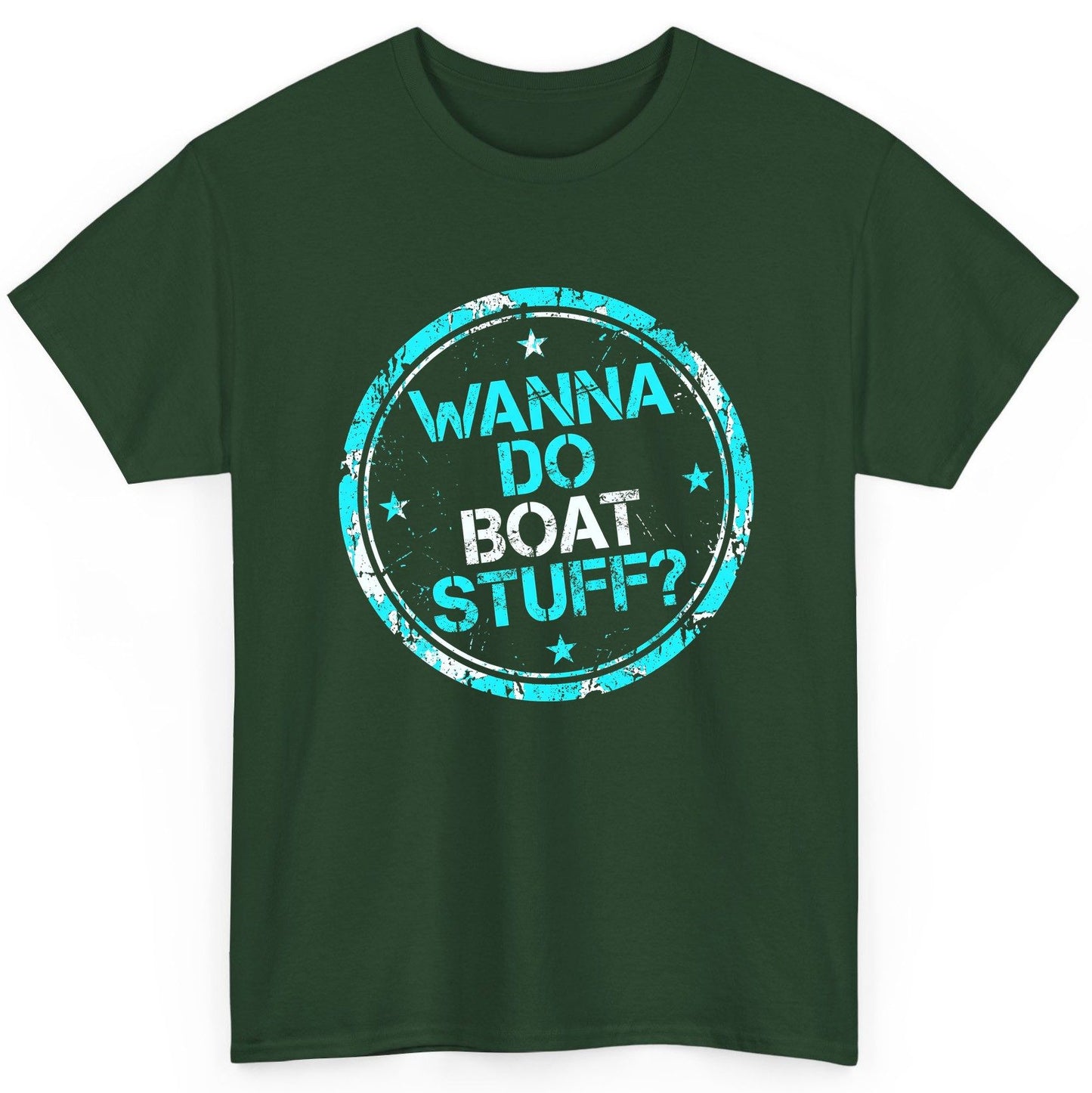 WANNA DO BOAT STUFF Funny Boating T-Shirt - product mockup - Forest Green