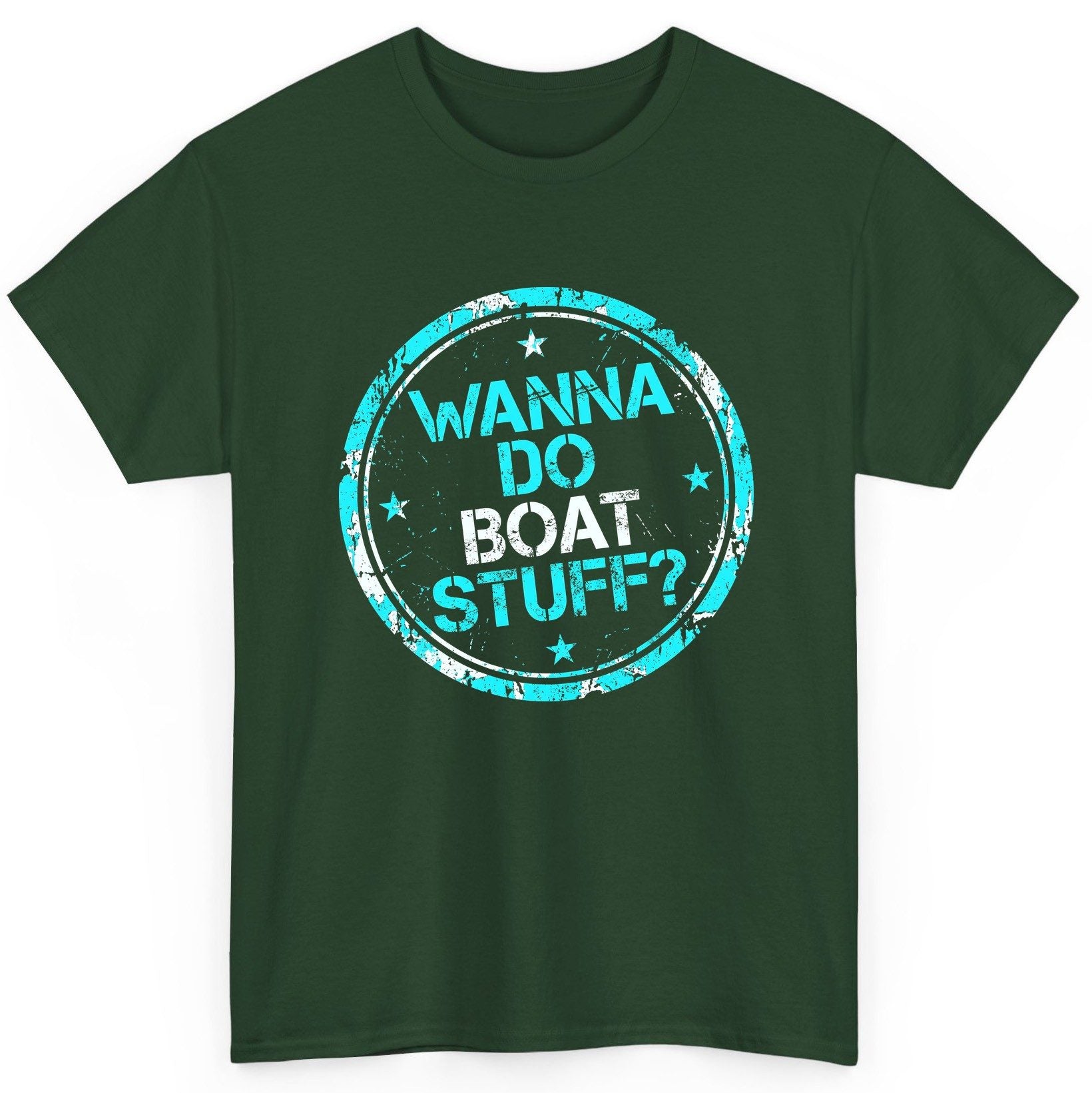 WANNA DO BOAT STUFF Funny Boating T-Shirt - product mockup - Forest Green