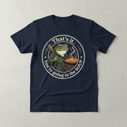 That's It You're Going In The Soup Frog Meme T-Shirt - Navy