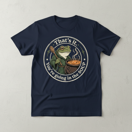 That's It You're Going In The Soup Frog Meme T-Shirt - Navy