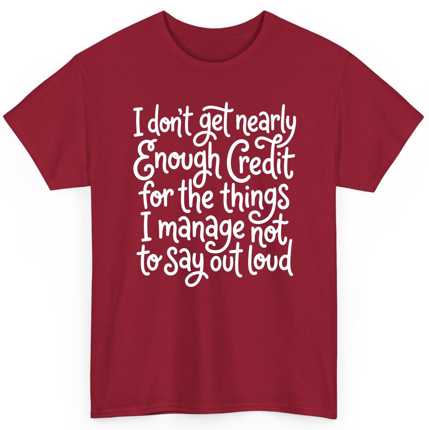 I Don't Get Nearly Enough Credit for the Things I Manage Not to Say Out Loud sarcastic humor T-Shirt Cardinal Red product