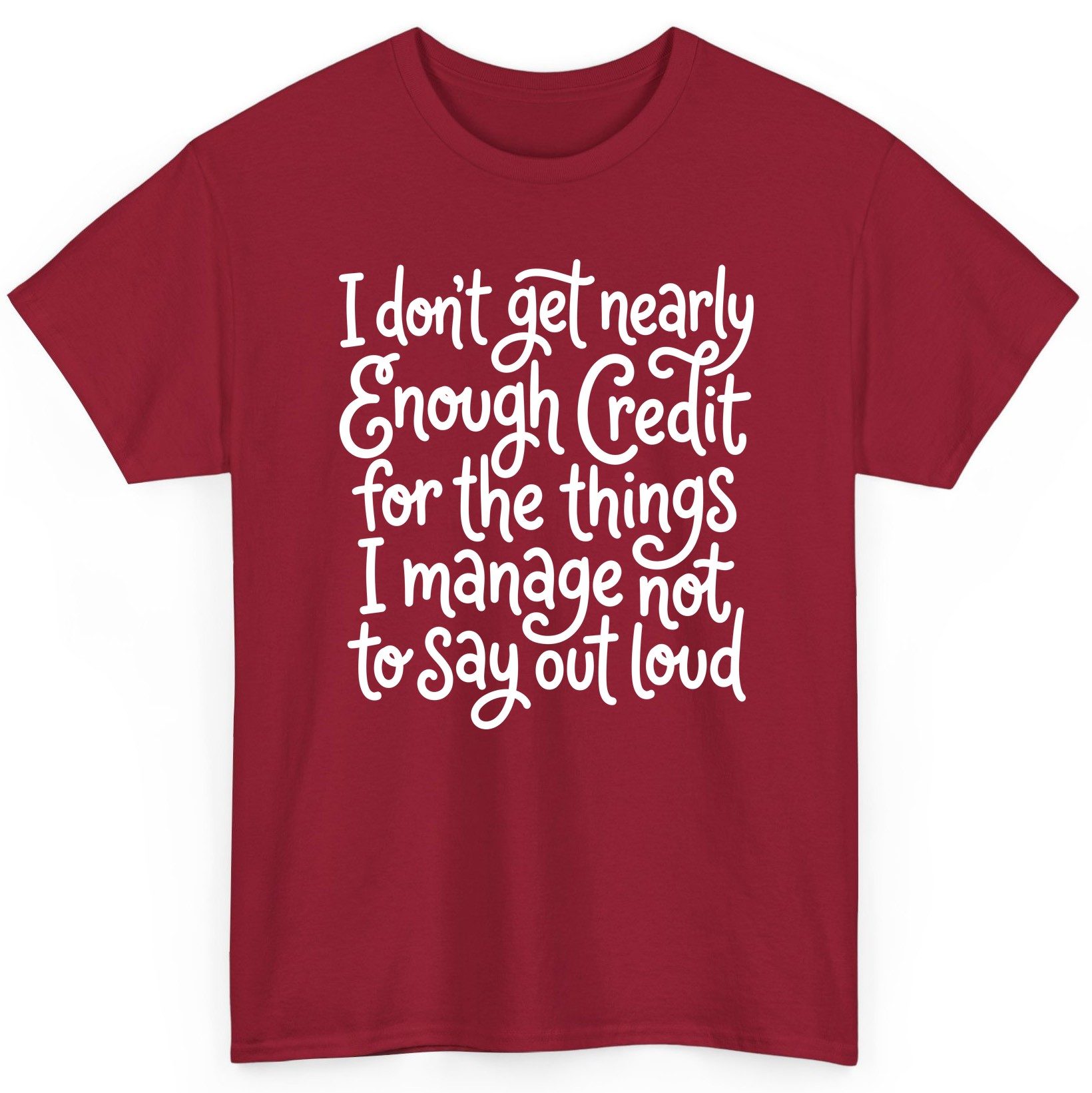 I Don't Get Nearly Enough Credit for the Things I Manage Not to Say Out Loud sarcastic humor T-Shirt Cardinal Red product