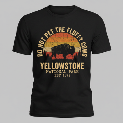 Do Not Pet The Fluffy Cows Yellowstone National Park Bison T-Shirt - Black