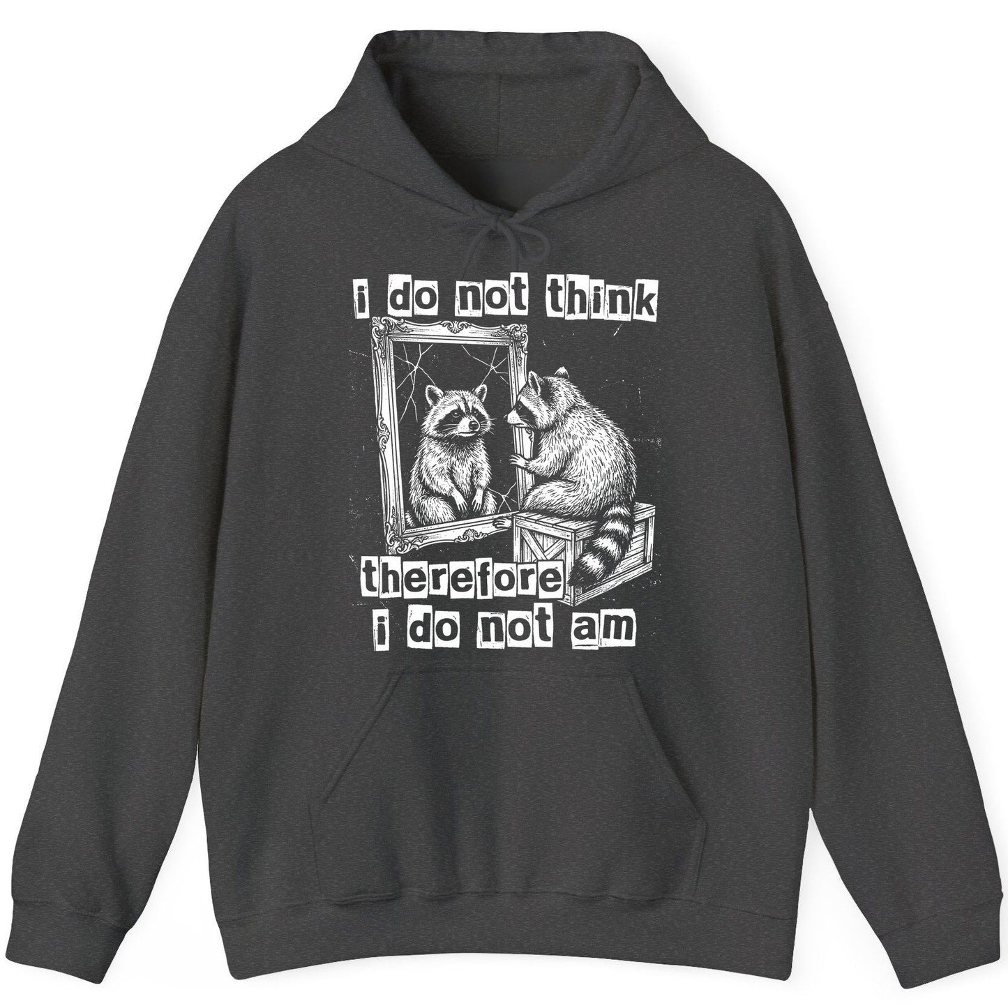 I Do Not Think Therefore I Do Not Am raccoon Hoodie Dark Heather product mockup