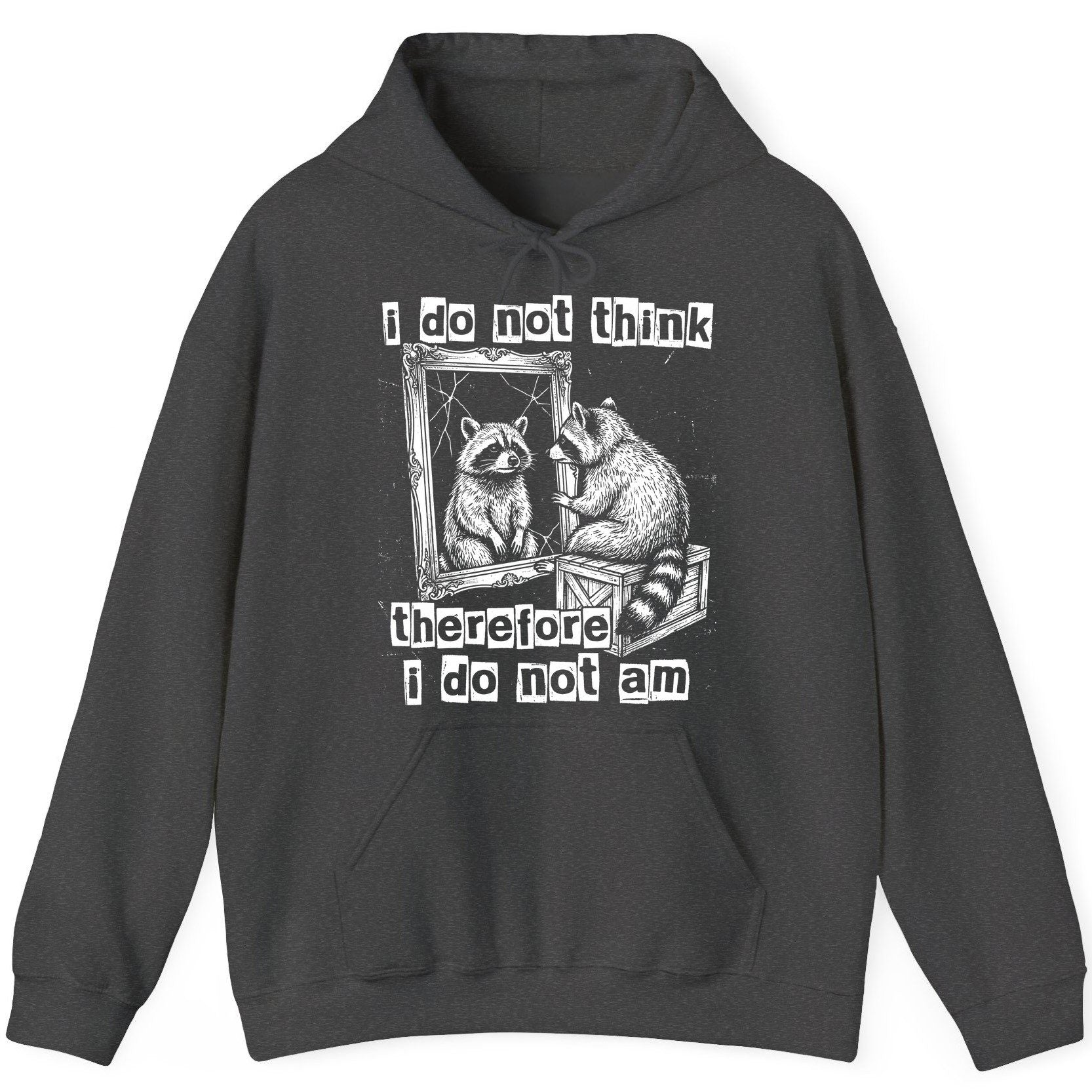 I Do Not Think Therefore I Do Not Am raccoon Hoodie Dark Heather product mockup
