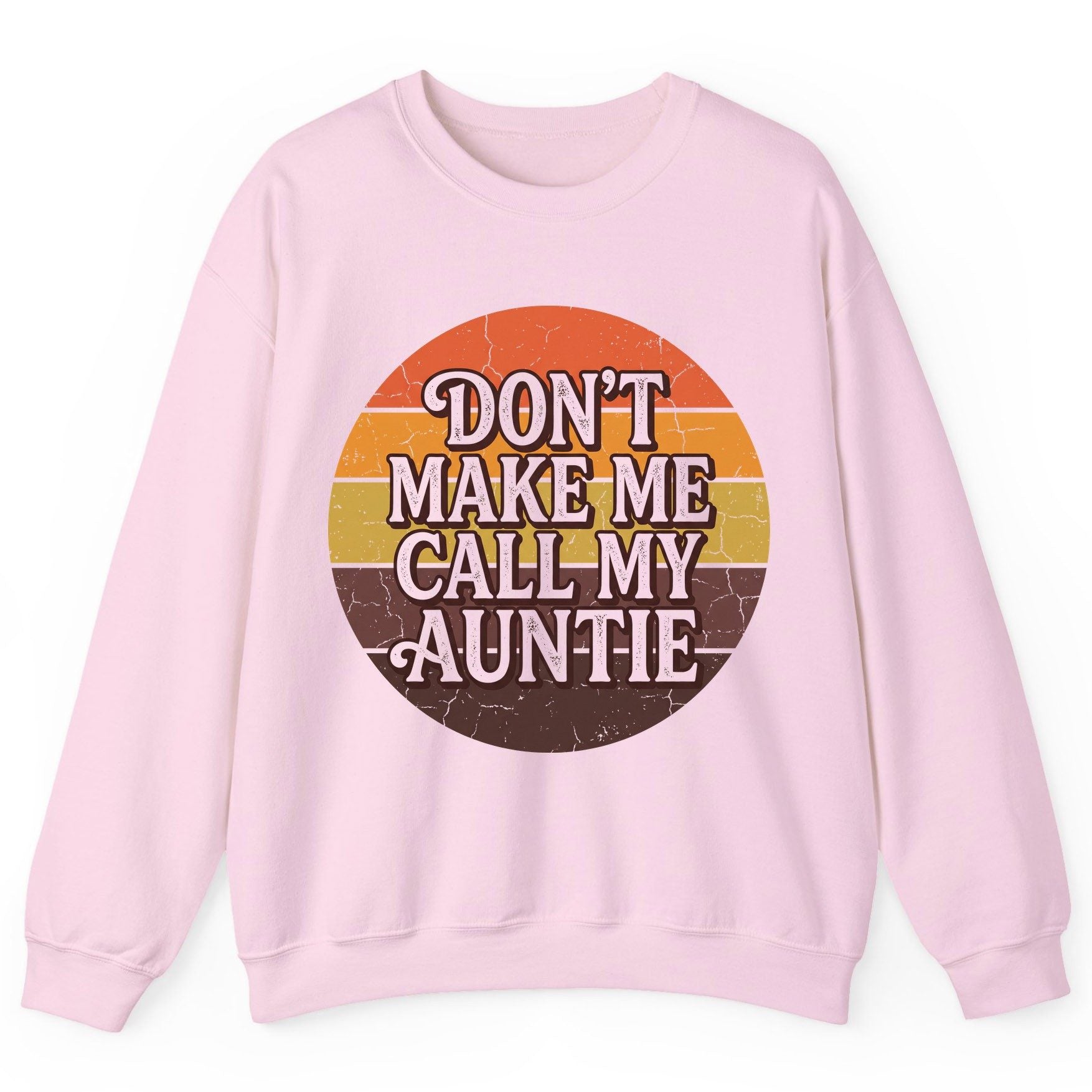 Don't Make Me Call My Auntie auntie Sweatshirt Light Pink product mockup