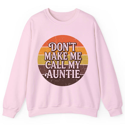 Don't Make Me Call My Auntie auntie Sweatshirt Light Pink product mockup