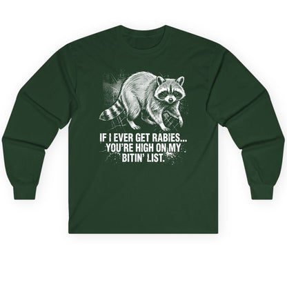 If I Ever Get Rabies You're High on My Bitin' List raccoon Long Sleeve Tee Forest Green product mockup
