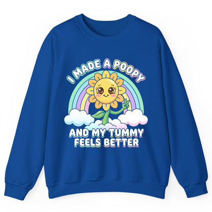 I Made a Poopy and My Tummy Feels Better kawaii sunflower Sweatshirt Royal product mockup