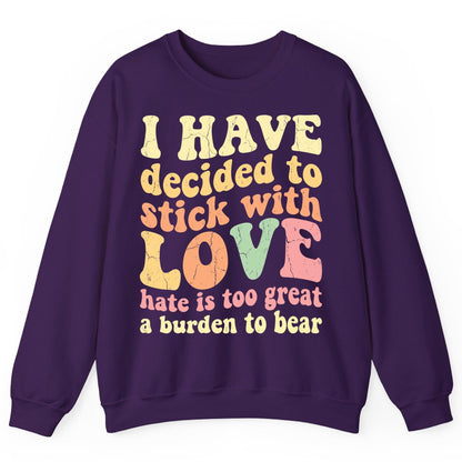 I Have Decided to Stick with Love Hate Is Too Great a Burden to Bear love and kindness Sweatshirt Purple product mockup