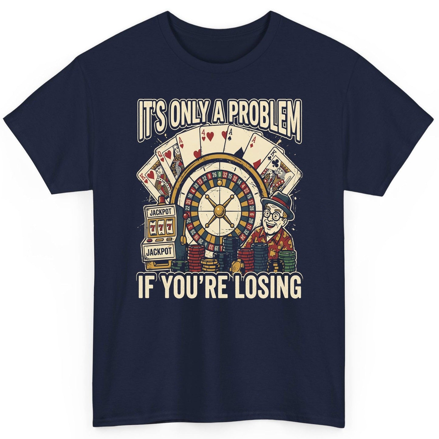 It's Only a Problem If You're Losing gambling T-Shirt Navy product mockup