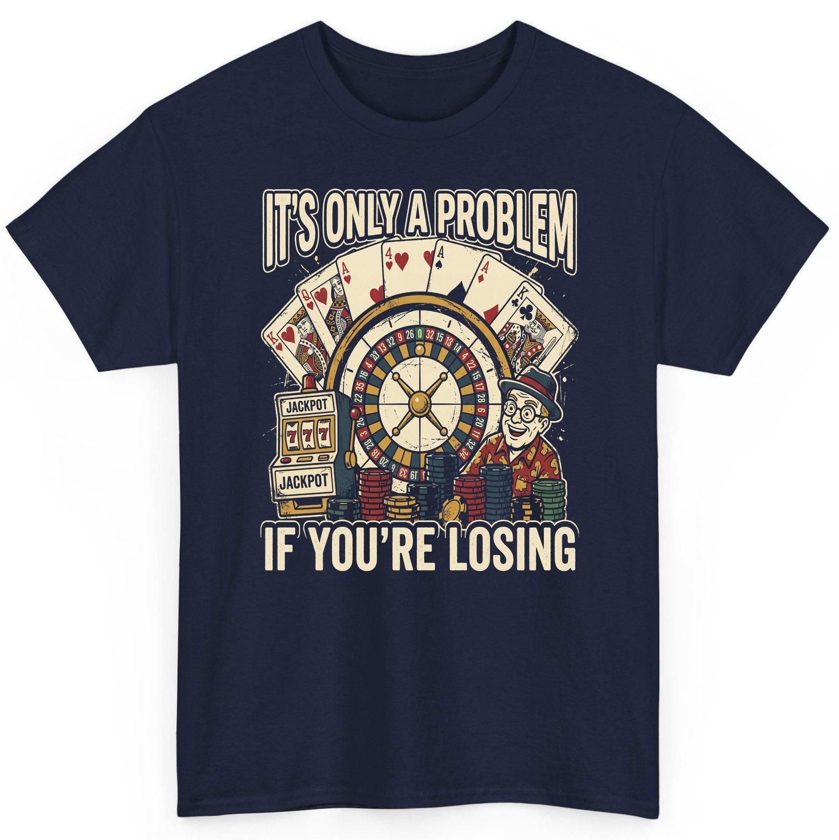 It's Only a Problem If You're Losing gambling T-Shirt Navy product mockup