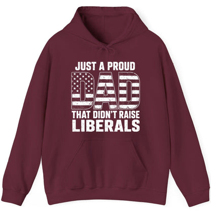 Just a Proud Dad That Didn't Raise Liberals conservative fatherhood Hoodie Maroon product mockup