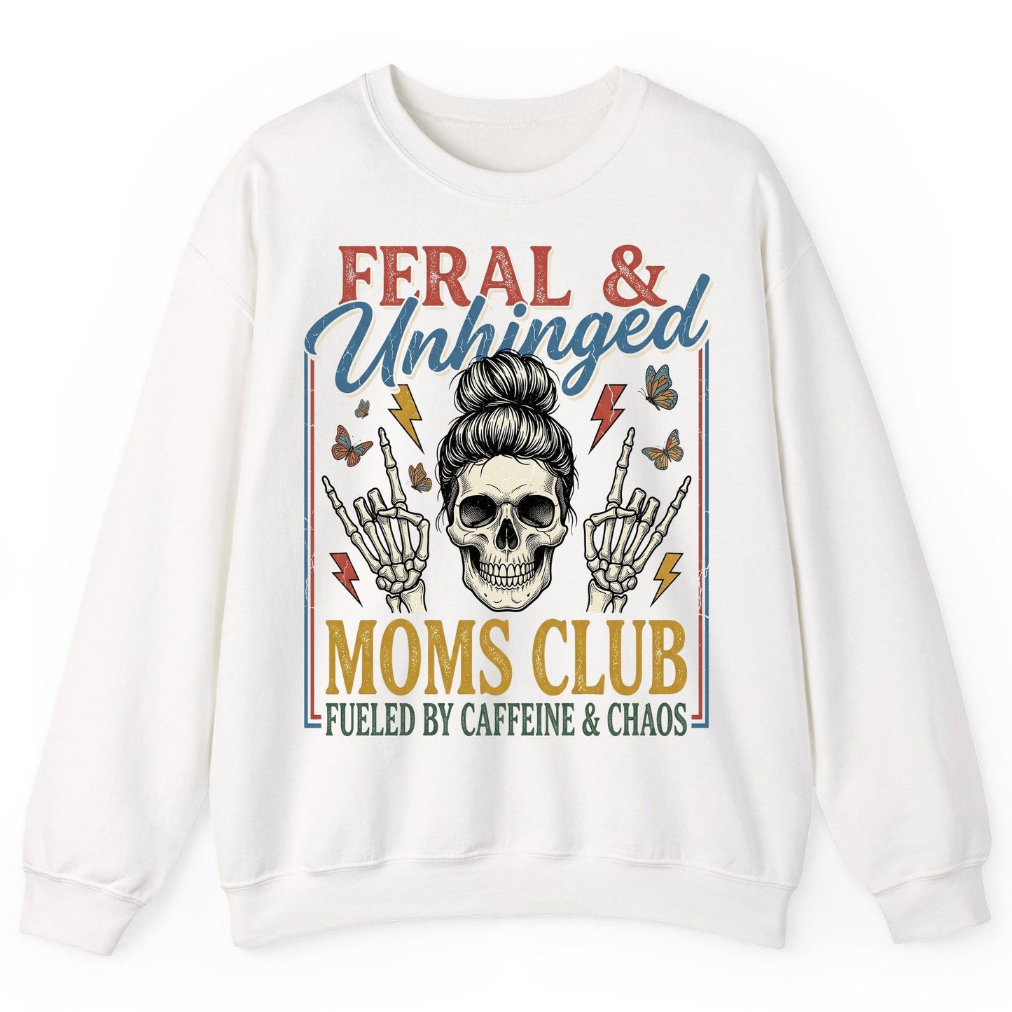 FERAL & Unhinged MOMS CLUB FUELED BY Caffeine & CHAOS Sweatshirt - product mockup - White