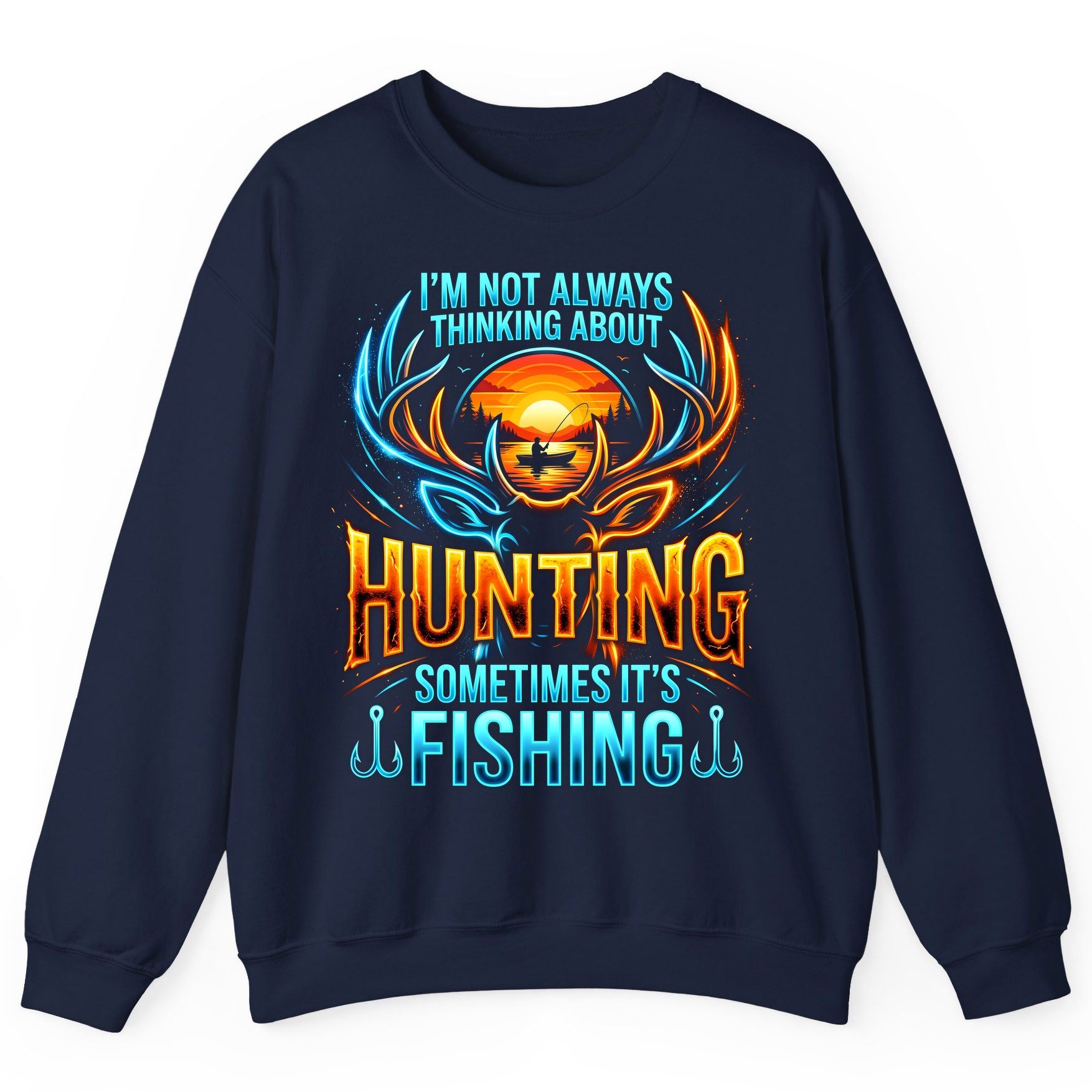 I'm Not Always Thinking About Hunting Sometimes It's Fishing hunting and fishing Sweatshirt Navy product mockup
