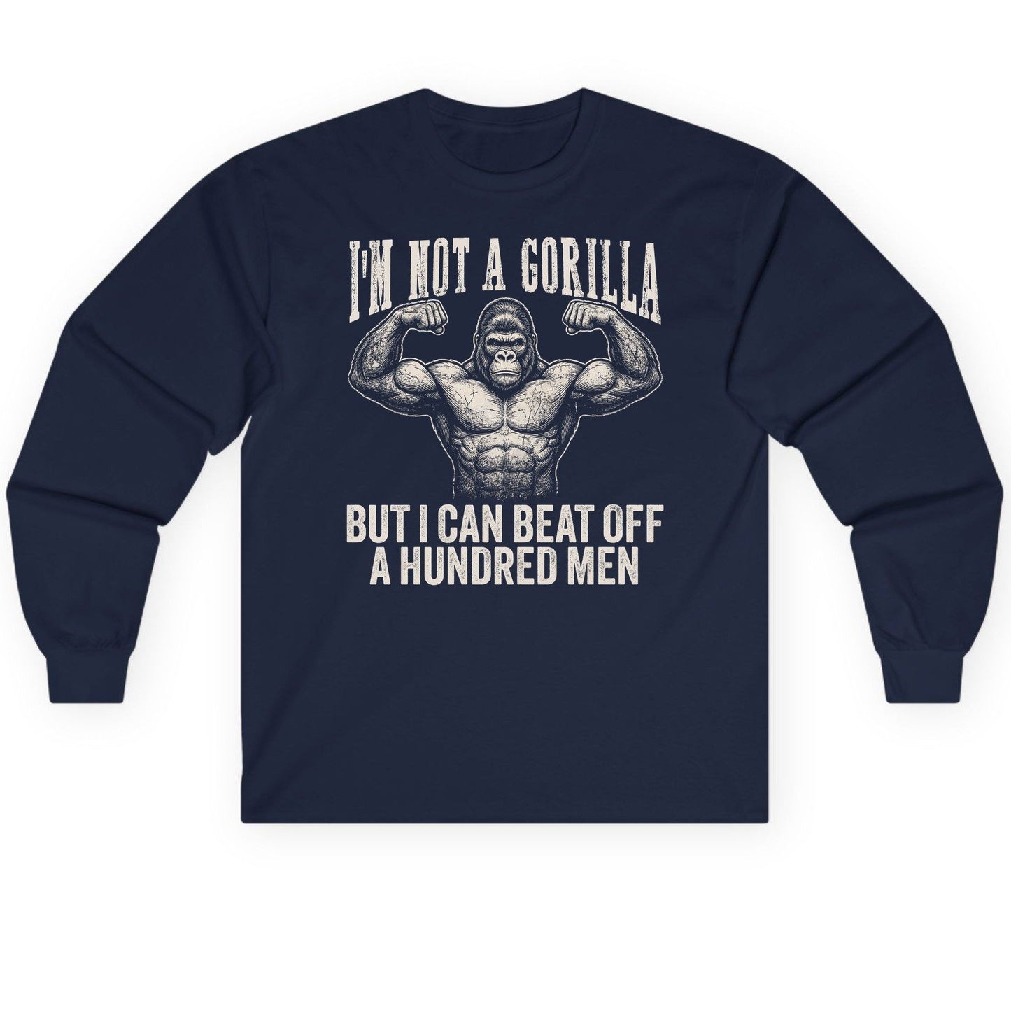 I'm Not a Gorilla but I Can Beat Off a Hundred Men gorilla Long Sleeve Tee Navy product mockup