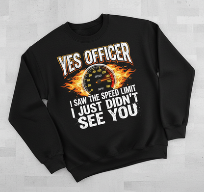 Yes Officer I Saw The Speed Limit Funny Car Enthusiast Design Sweatshirt - Black
