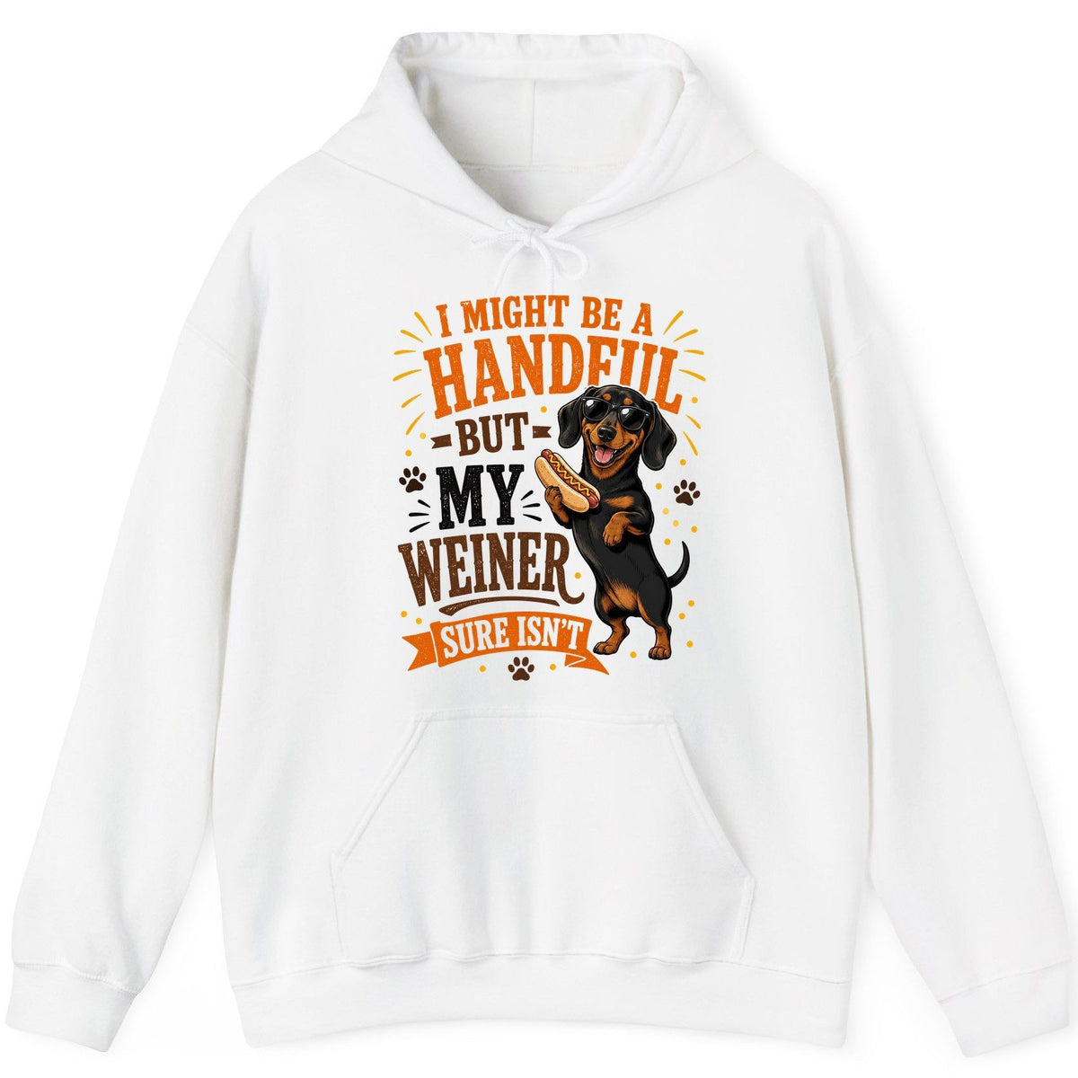 I Might Be a Handful but My Weiner Sure Isn't dachshund Hoodie White product mockup