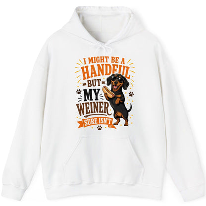 I Might Be a Handful but My Weiner Sure Isn't dachshund Hoodie White product mockup