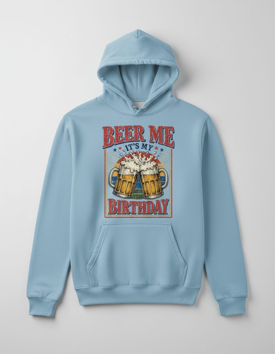 Beer Me It's My Birthday Funny Celebrants Hoodie - product mockup - Light Blue