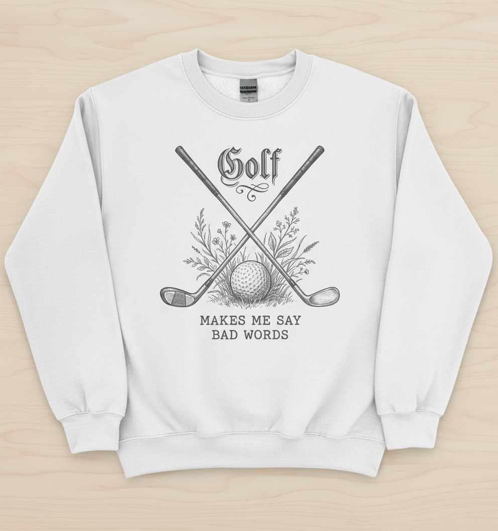 Funny Golf Makes Me Say Bad Words Vintage Design Sweatshirt - White