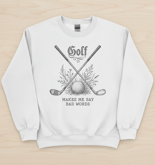 Funny Golf Makes Me Say Bad Words Vintage Design Sweatshirt - White