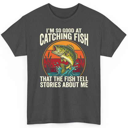 I'm So Good at Catching Fish That the Fish Tell Stories About Me fishing T-Shirt Dark Heather product mockup