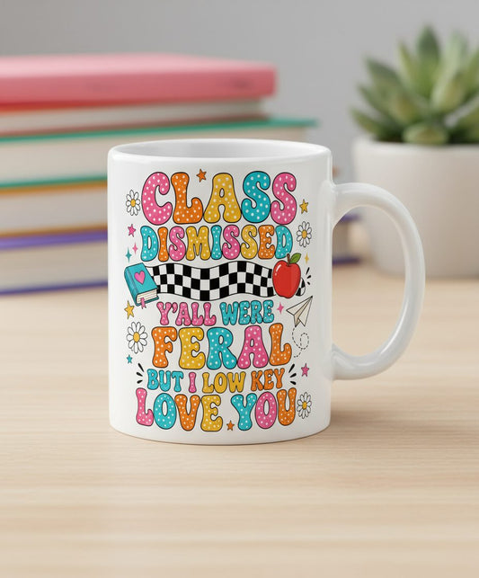 Class Dismissed Y'all Were Feral but I Low Key Love You White Mug - product mockup - White