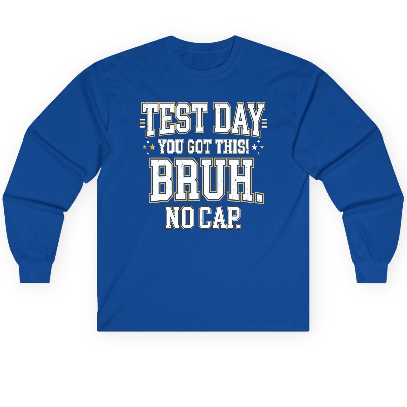 Test Day You Got This Bruh No Cap Funny Student Humor Long Sleeve Tee - product mockup - Royal