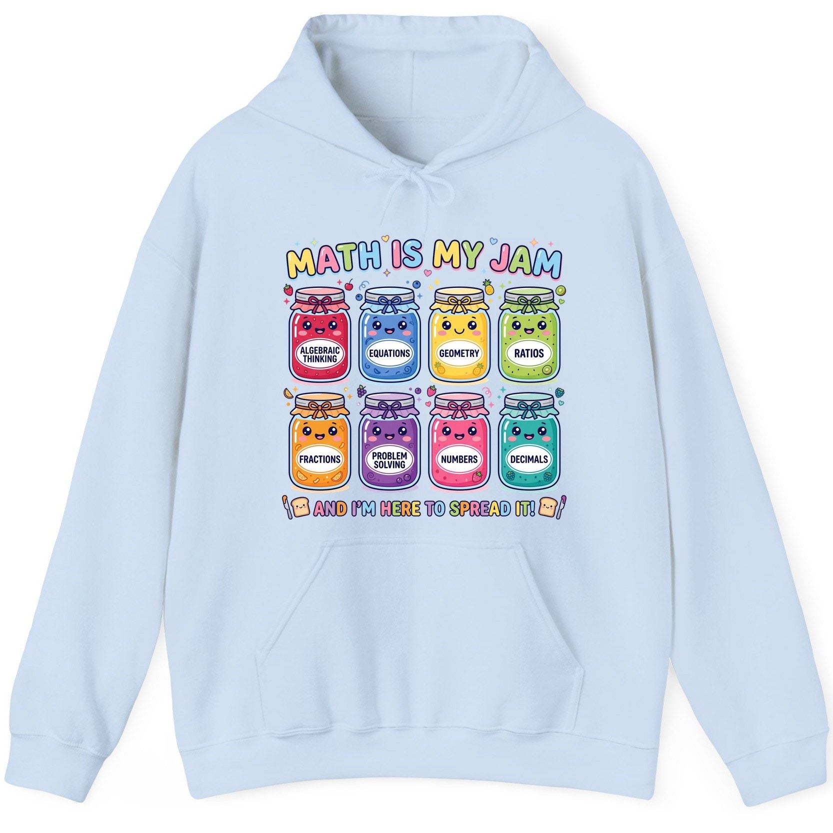 Math Is My Jam and I'm Here to Spread It! math teacher Hoodie Light Blue product mockup