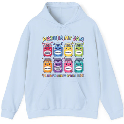 Math Is My Jam and I'm Here to Spread It! math teacher Hoodie Light Blue product mockup