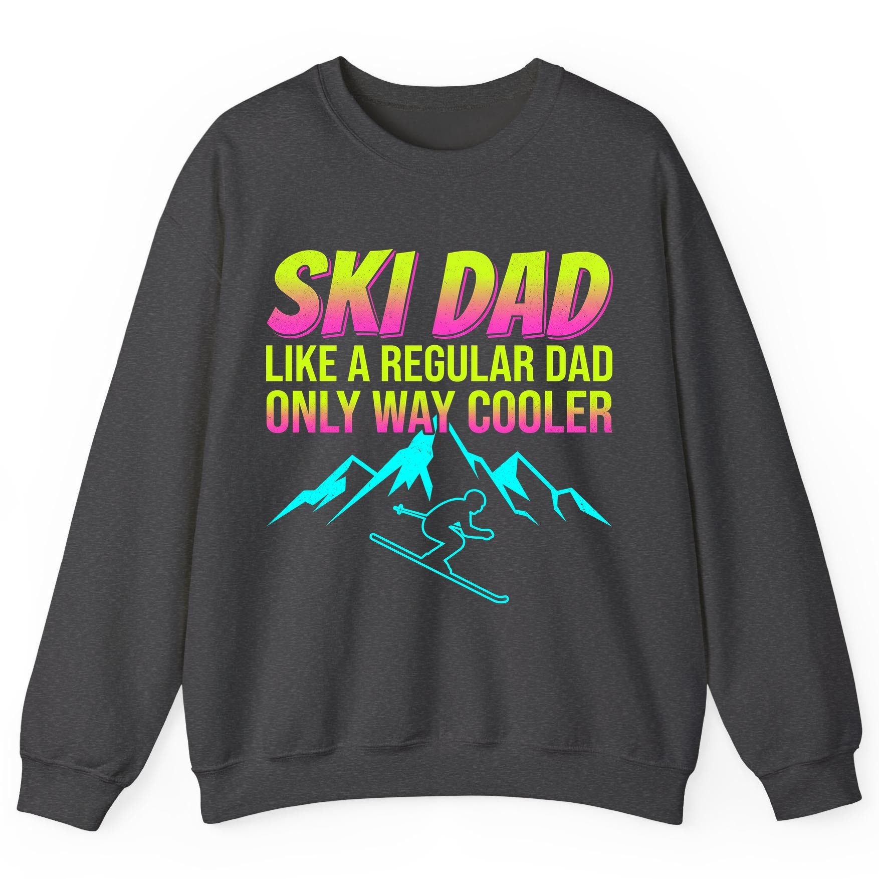 Ski Dad Like a Regular Dad Only Way Cooler skiing Sweatshirt Dark Heather product mockup