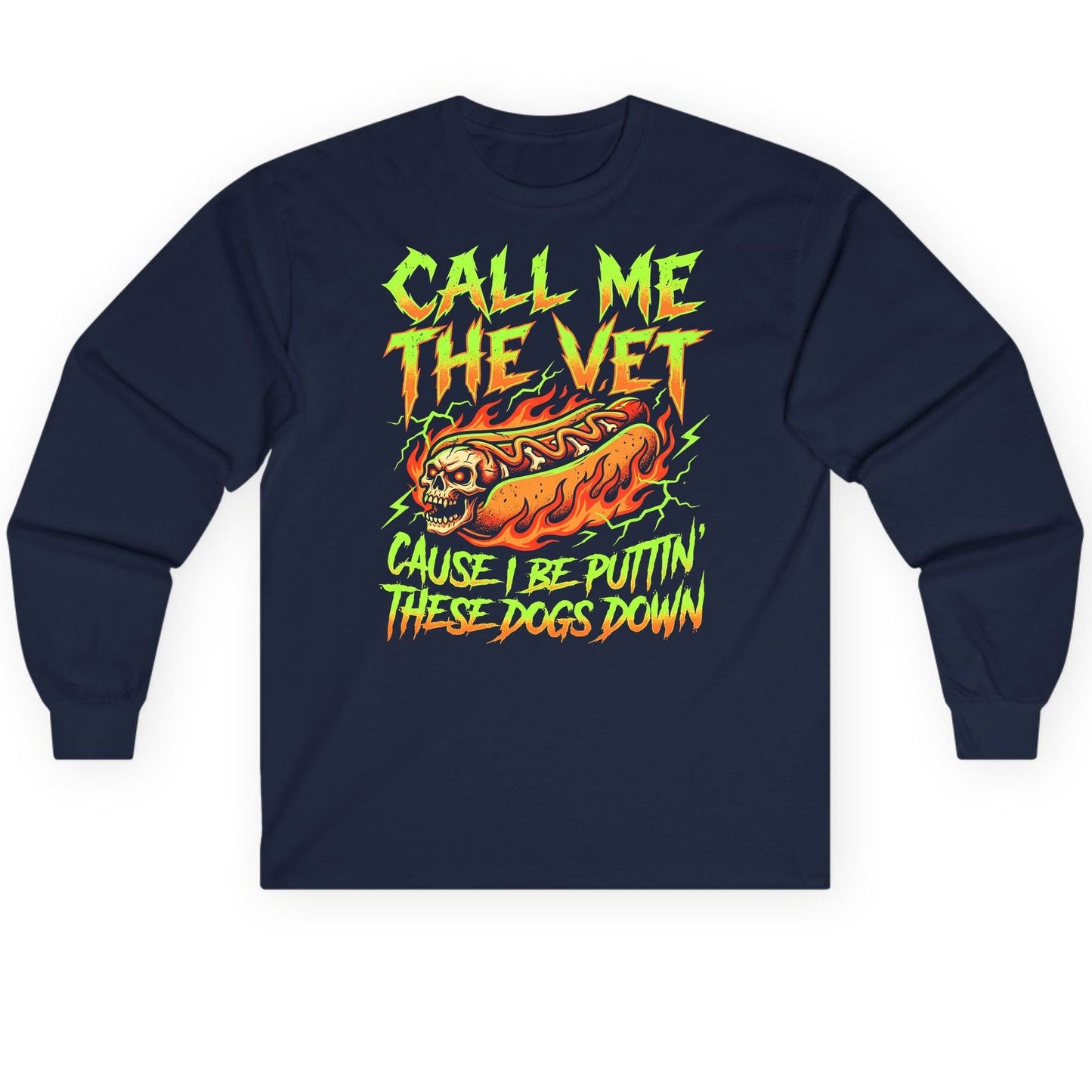 Call Me the Vet 'Cause I Be Puttin These Dogs Down sarcastic hot dog Long Sleeve Tee Navy product mockup