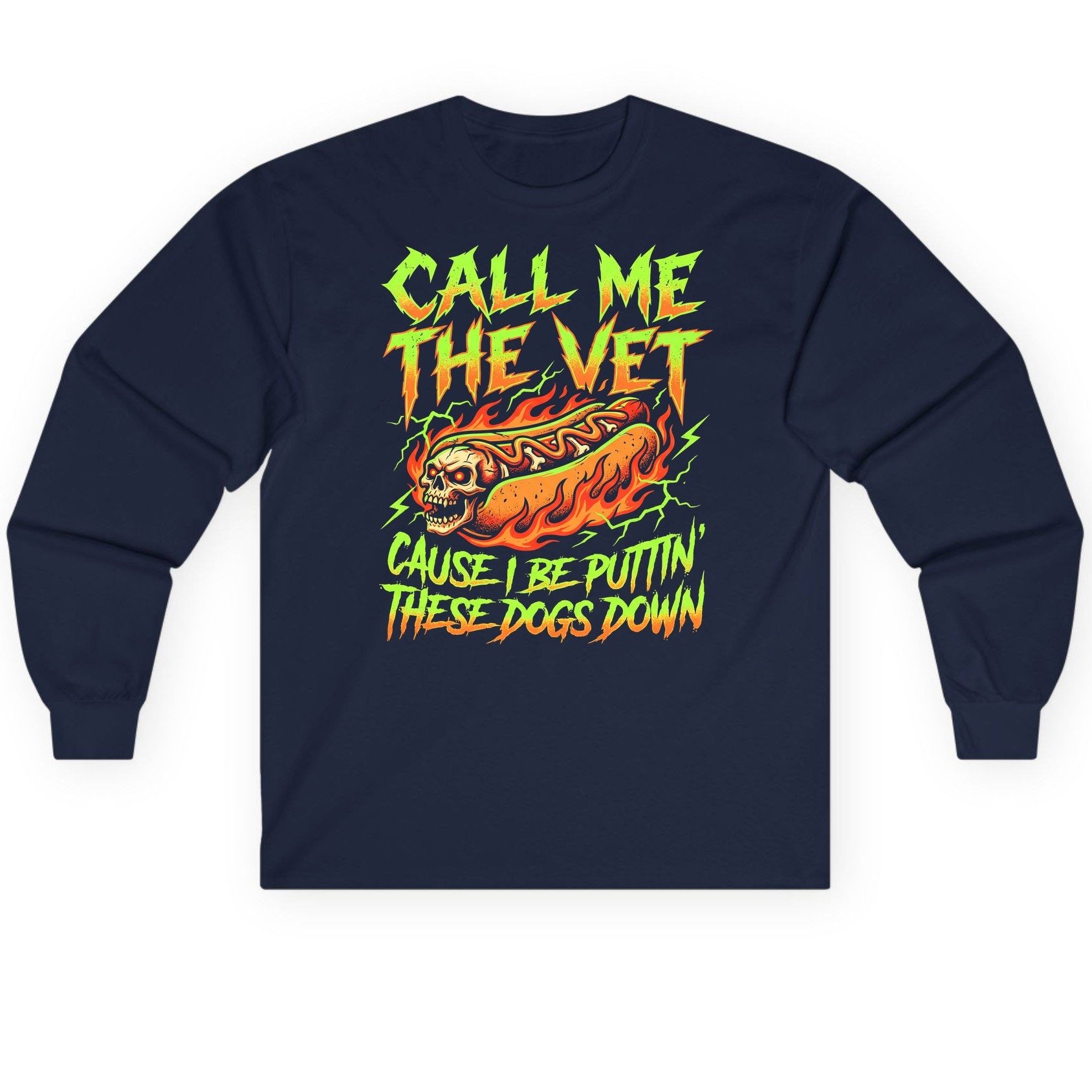Call Me the Vet 'Cause I Be Puttin These Dogs Down sarcastic hot dog Long Sleeve Tee Navy product mockup