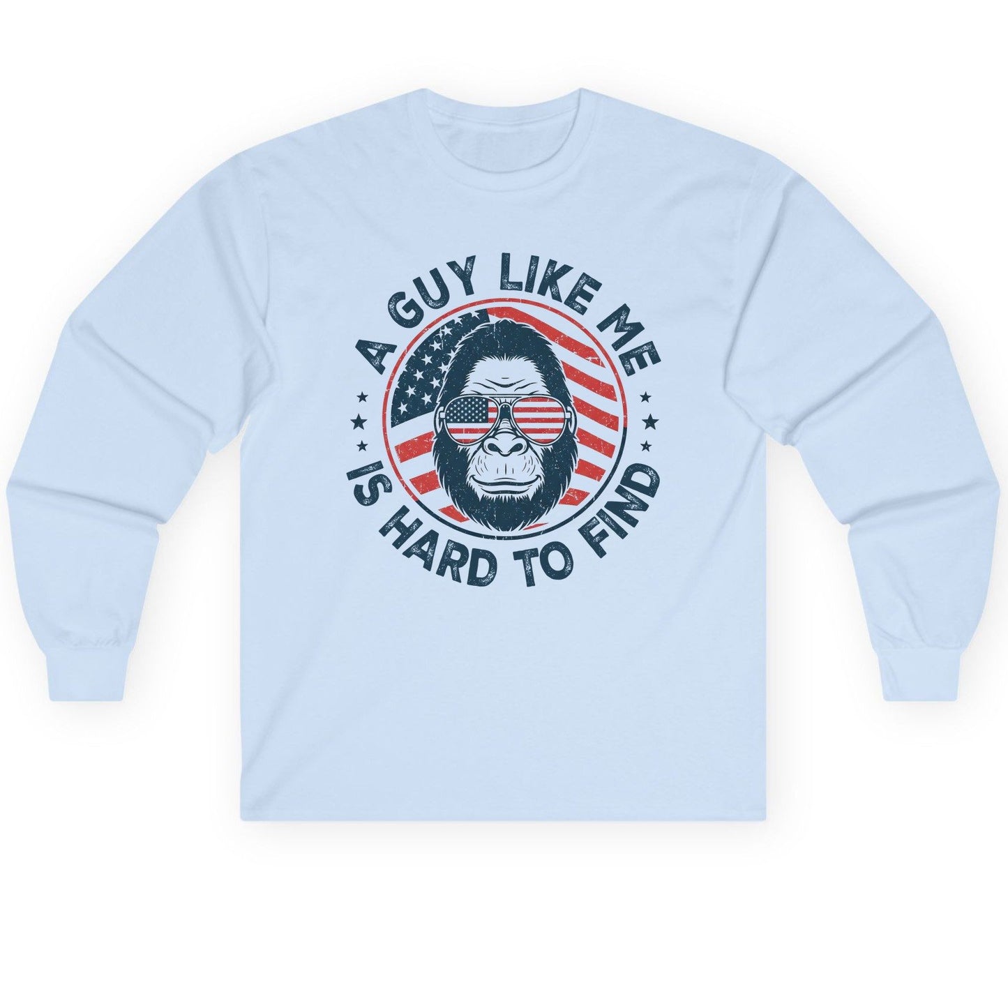 A Guy Like Me Is Hard to Find patriotic bigfoot Long Sleeve Tee Light Blue product mockup