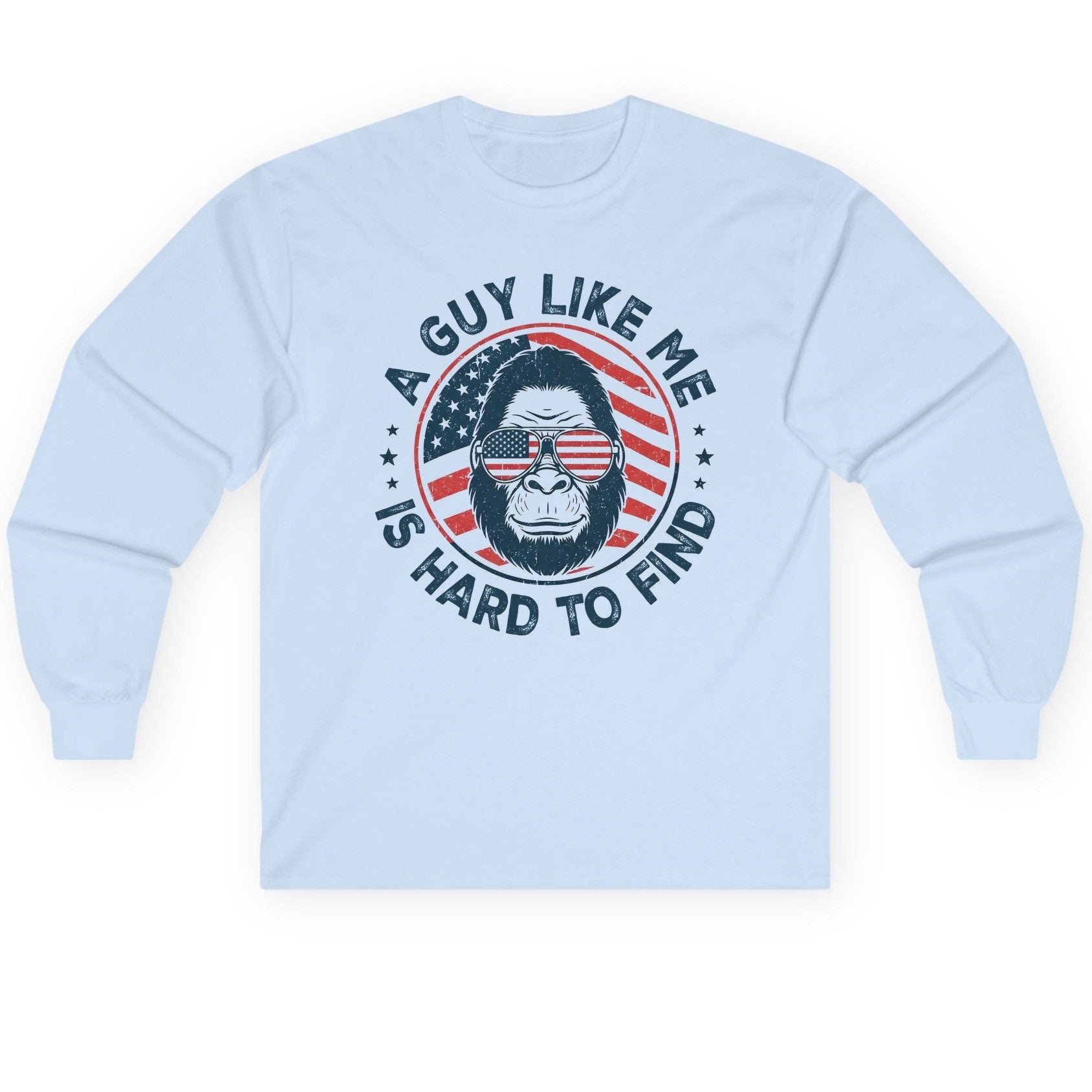A Guy Like Me Is Hard to Find patriotic bigfoot Long Sleeve Tee Light Blue product mockup