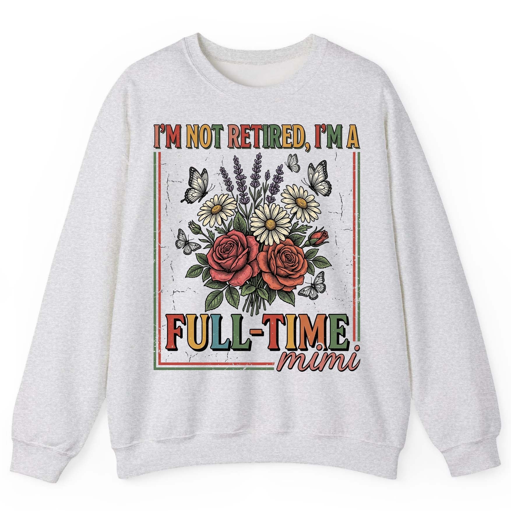 I'M NOT Retired I'M a Full-Time Mimi Retro Grandmother Sweatshirt - product mockup - Ash
