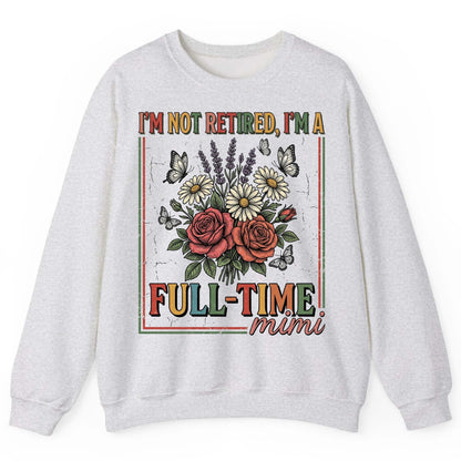 I'M NOT Retired I'M a Full-Time Mimi Retro Grandmother Sweatshirt - product mockup - Ash