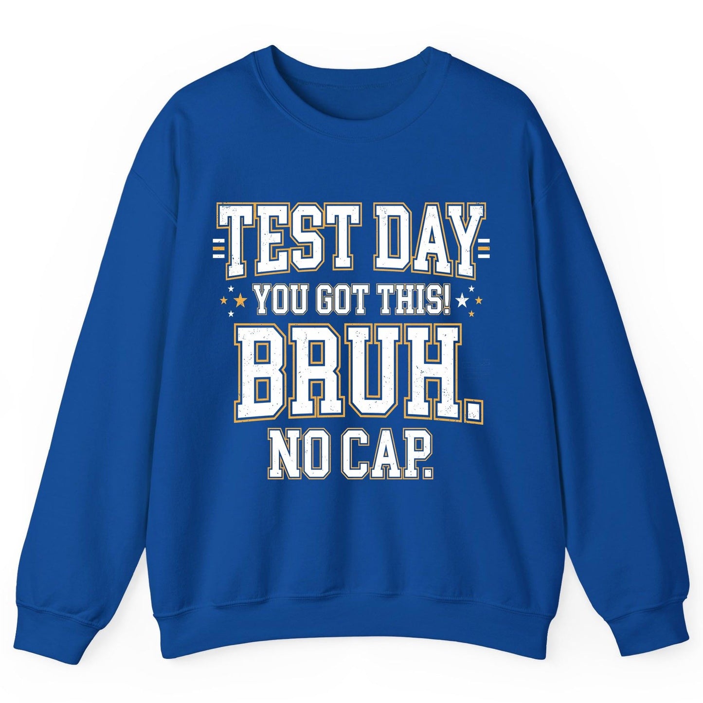 Test Day You Got This Bruh No Cap Funny Student Humor Sweatshirt - product mockup - Royal