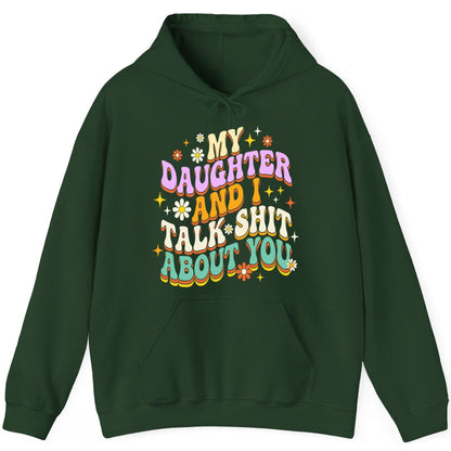 MY Daughter AND I TALK SHIT ABOUT YOU Funny Mother Humor Hoodie - product mockup - Forest Green