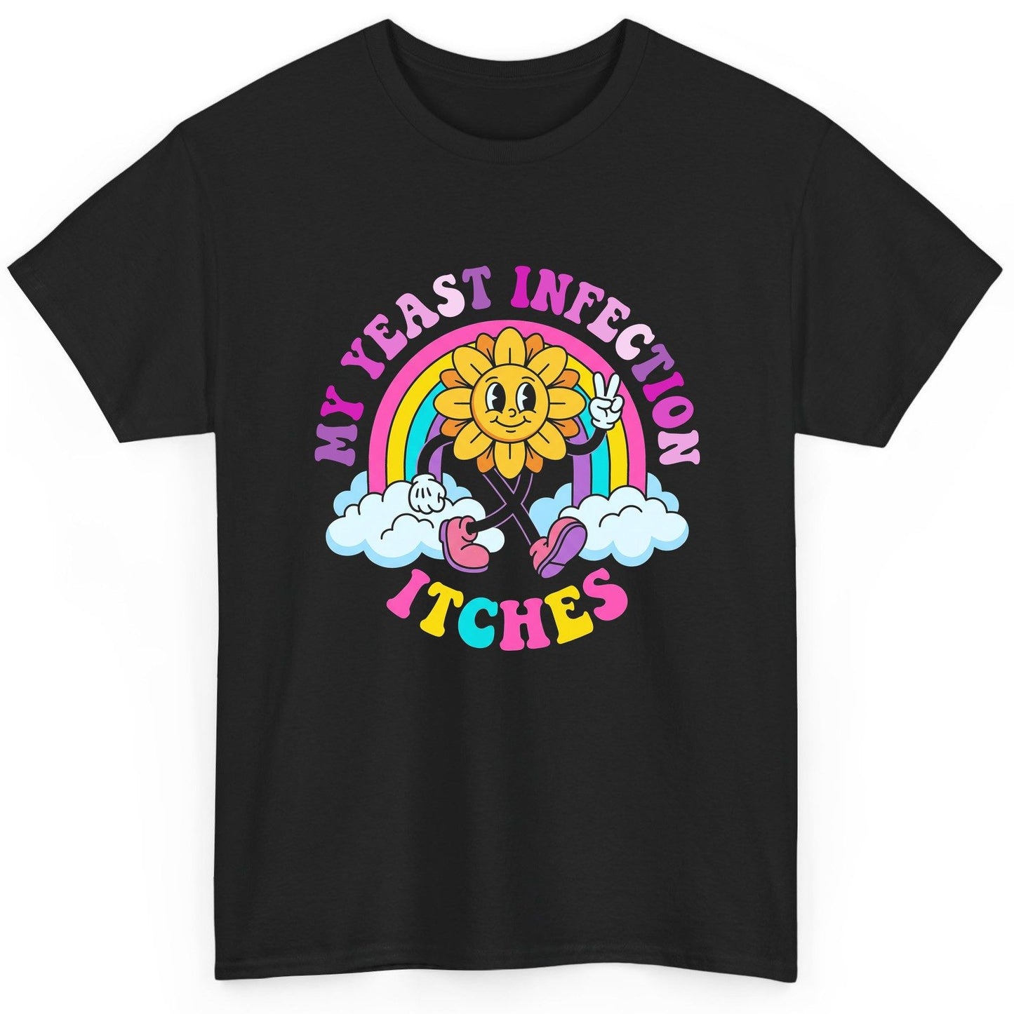 My Yeast Infection Itches Funny Sarcastic Humor T-Shirt - product mockup - Black