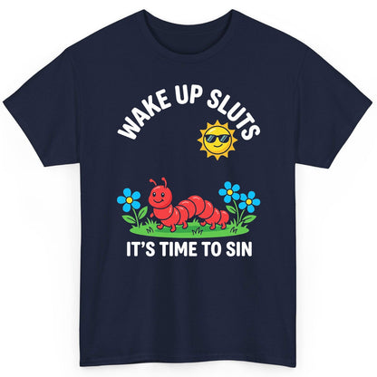 Wake Up Sluts It's Time to Sin Funny Sarcastic Humor T-Shirt - product mockup - Navy