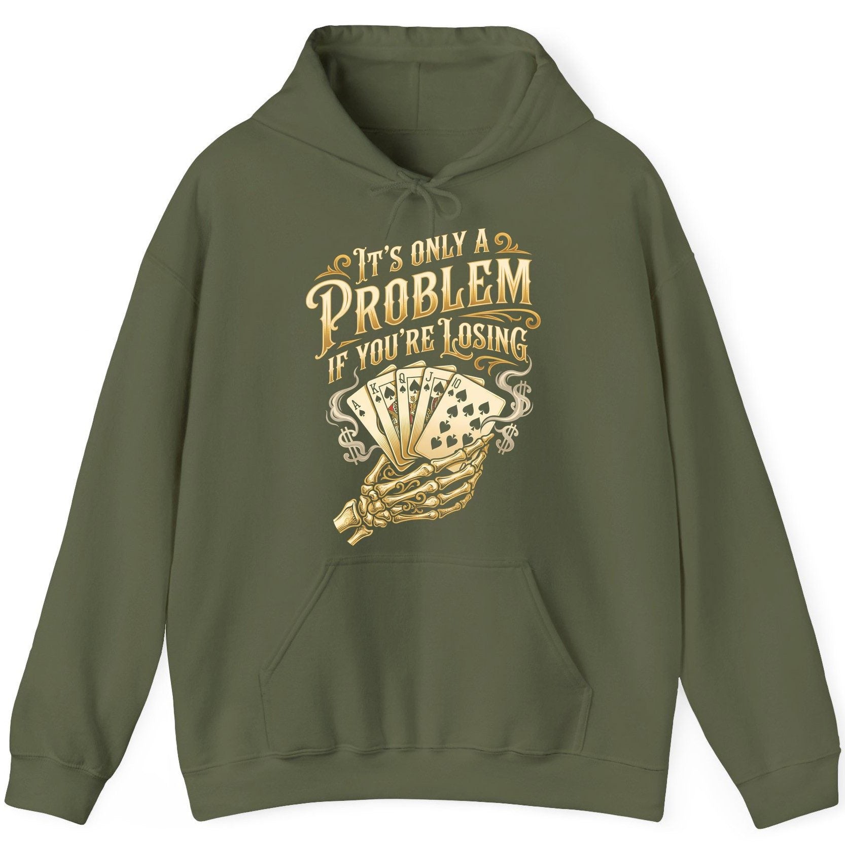 It's Only a Problem If You're Losing poker Hoodie Military Green product mockup