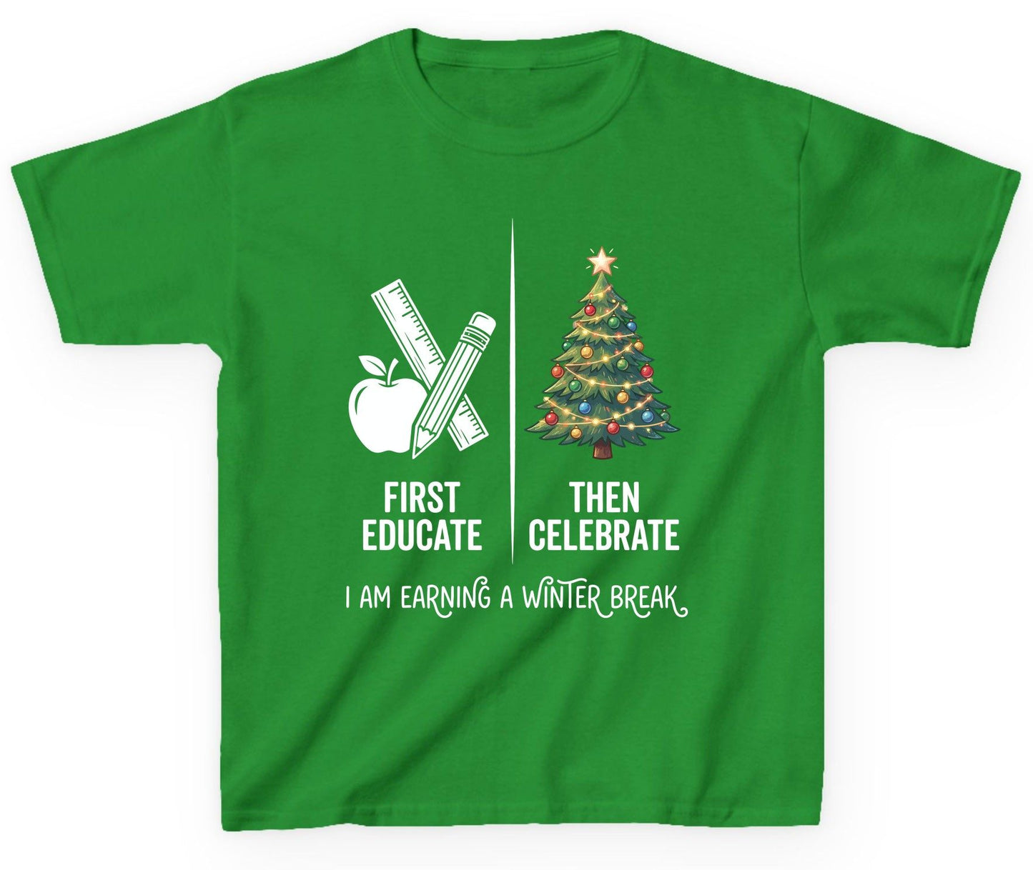 First Educate Then Celebrate I Am Earning a Winter Break teacher humor Youth T-Shirt Irish Green product mockup