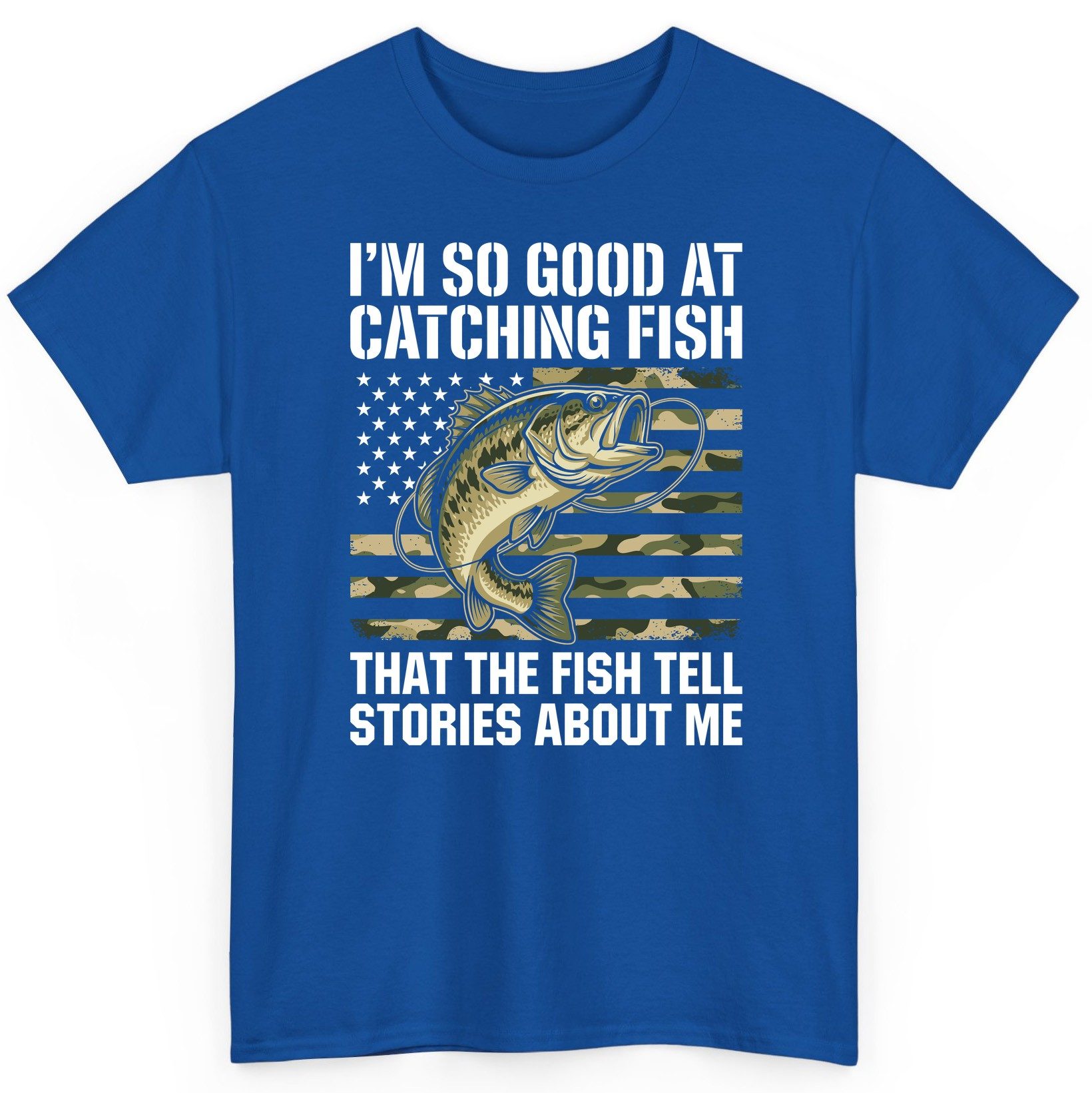 I'm So Good at Catching Fish That the Fish Tell Stories About Me fishing T-Shirt Royal product mockup