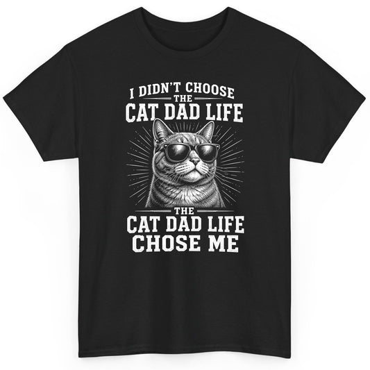 I Didn't Choose the Cat Dad Life the Cat Dad Life Chose Me cat dad T-Shirt Black product mockup