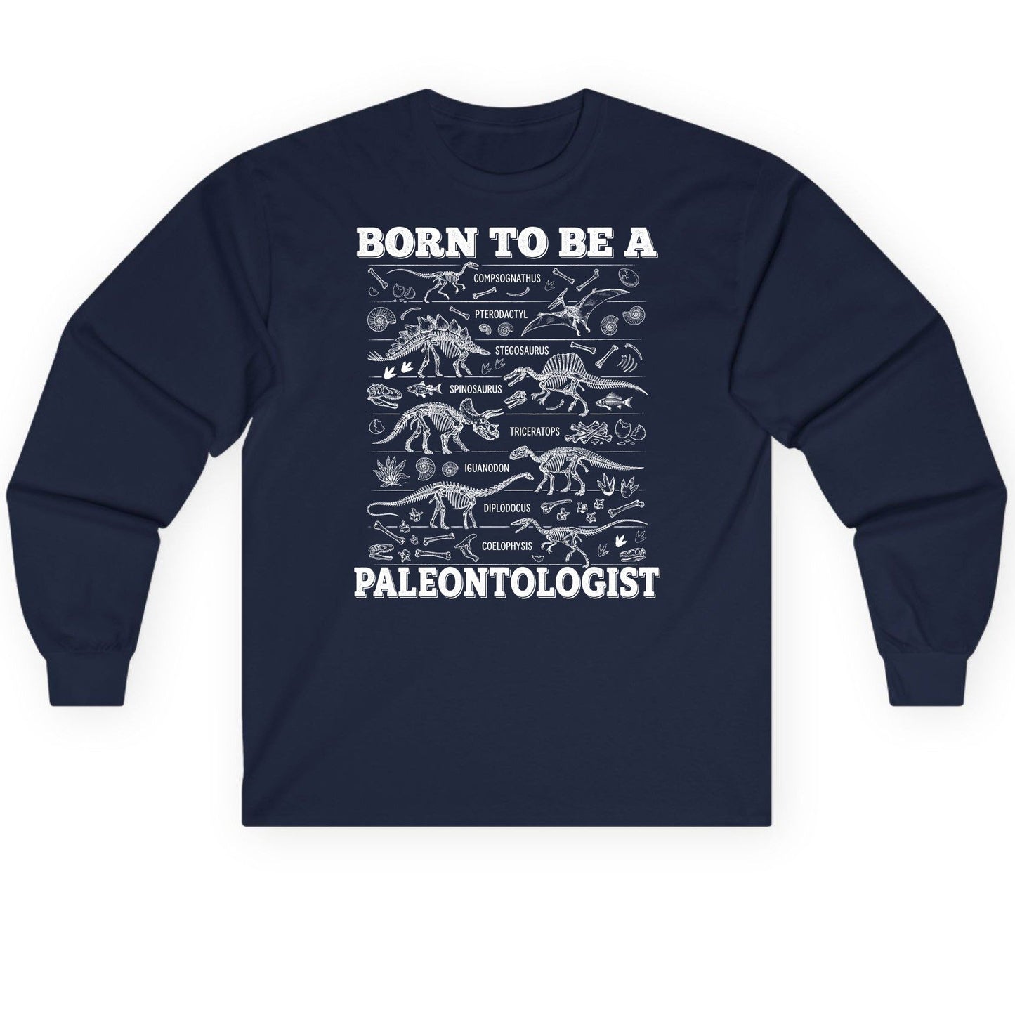 Born to Be a Paleontologist dinosaur skeletons Long Sleeve Tee Navy product mockup