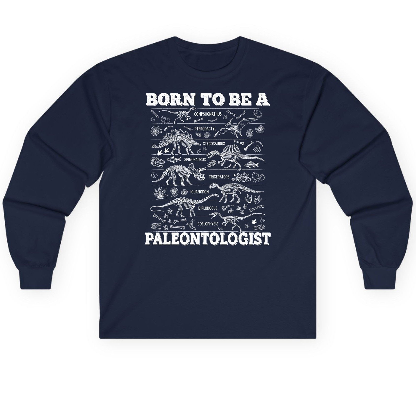 Born to Be a Paleontologist dinosaur skeletons Long Sleeve Tee Navy product mockup
