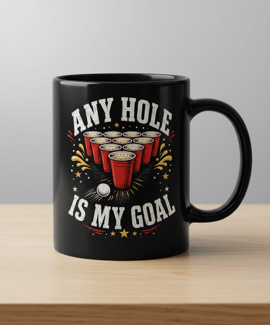 Any Hole Is My Goal Funny Beer Pong Black Mug - product mockup - Black