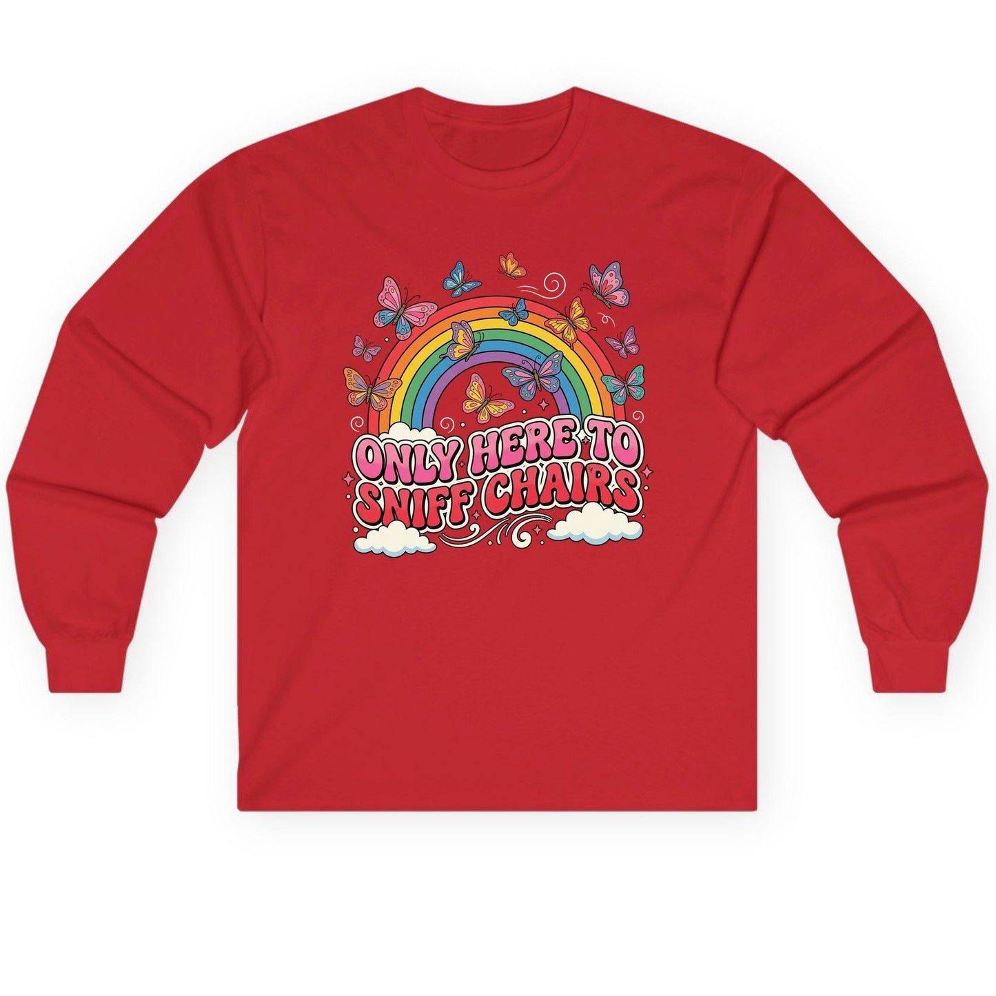 ONLY HERE TO SNIFF CHAIRS Funny Sarcastic Humor Long Sleeve Tee - product mockup - Red